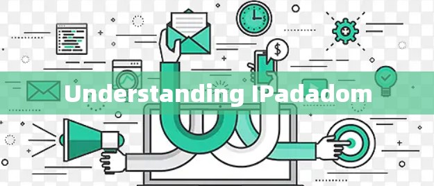 Understanding IPadadom