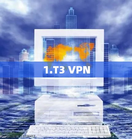 1.T3 VPN