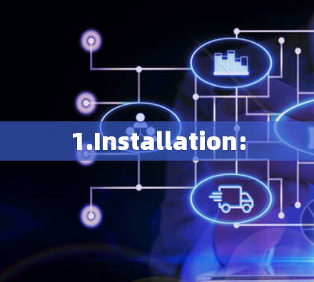 1.Installation: