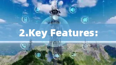 2.Key Features:
