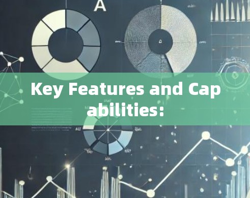 Key Features and Capabilities:
