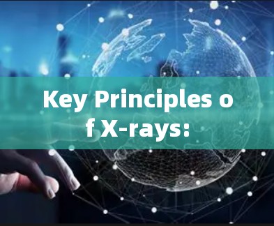 Key Principles of X-rays: