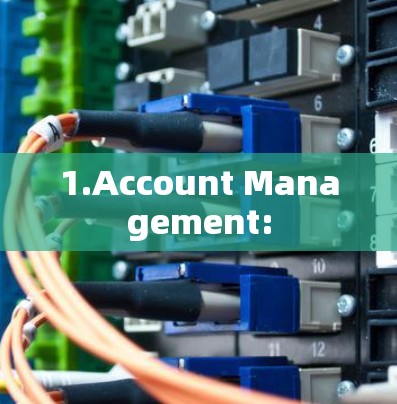1.Account Management: