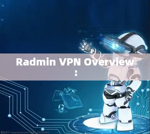 Radmin VPN Overview:
