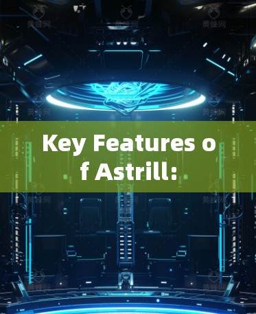 Key Features of Astrill: