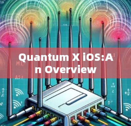 Quantum X iOS:An Overview