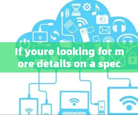 If youre looking for more details on a specific feature or improvement,let me know!