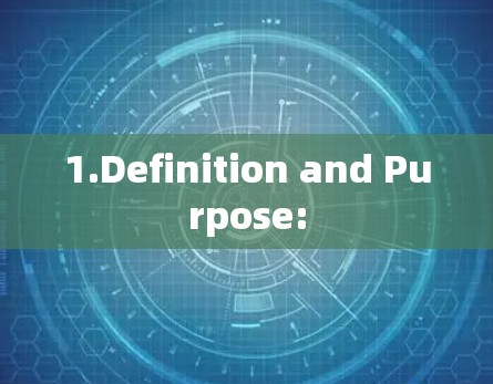 1.Definition and Purpose: