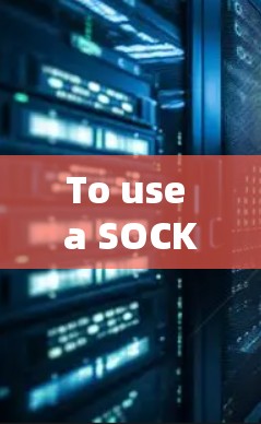 To use a SOCKS5 proxy for HTTPS in your browser,follow these organized steps: