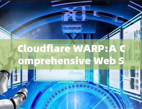 Cloudflare WARP:A Comprehensive Web Security Stack