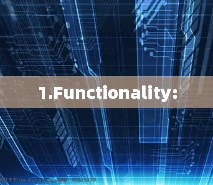 1.Functionality: